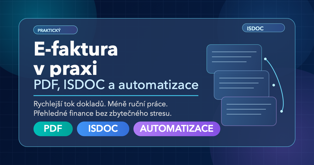 E-faktura v praxi: PDF, ISDOC a automatizace